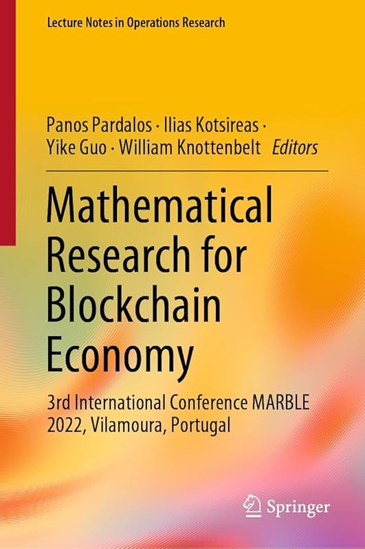 Mathematical Research for Blockchain Economy: 3rd International Conference MARBLE 2022, Vilamoura, Portugal (Lecture Notes in Operations Research) by Panos Pardalos