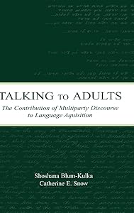 Talking to Adults: The Contribution of Multiparty Discourse to Language Acquisition