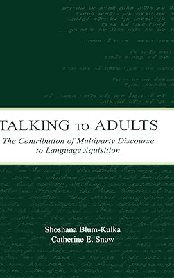 Talking to Adults: The Contribution of Multiparty Discourse to Language Acquisition