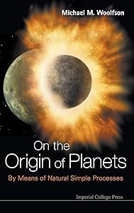 ON THE ORIGIN OF PLANETS: BY MEANS OF NATURAL SIMPLE PROCESSES by Michael Mark Woolfson