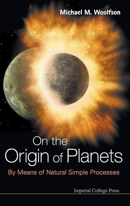 ON THE ORIGIN OF PLANETS: BY MEANS OF NATURAL SIMPLE PROCESSES by Michael Mark Woolfson