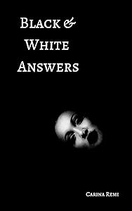 Black & White Answers: The Soul Speaks by Carina Remi