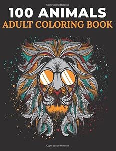 100 Animals Adult Coloring Book: 100 Unique Designs / Zentangle Coloring Book / Animals Mandala Coloring Books / Coloring Book for Stress Relief / ... Book for Adults / Meditation Coloring by TC Press