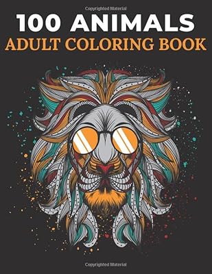 100 Animals Adult Coloring Book: 100 Unique Designs / Zentangle Coloring Book / Animals Mandala Coloring Books / Coloring Book for Stress Relief / ... Book for Adults / Meditation Coloring