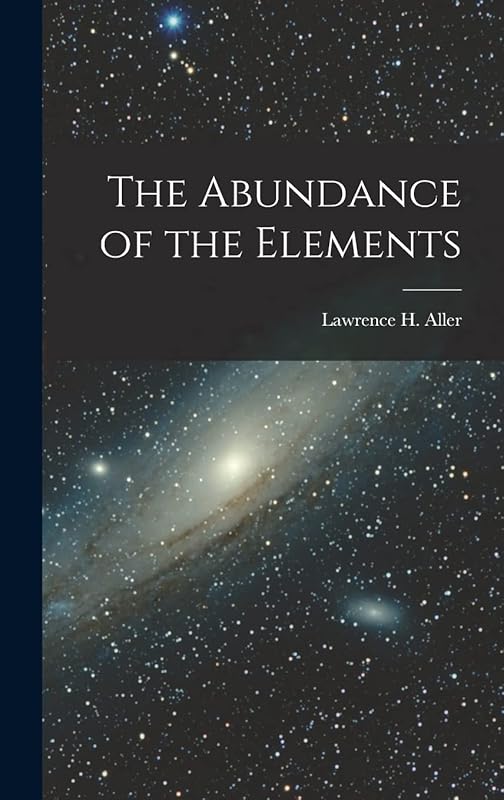 The Abundance of the Elements by Lawrence H (Lawrence Hugh) 1 Aller