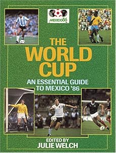 World Cup: Essential Guide to Mexico '86 by Julie Welch