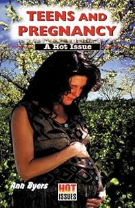 Teens and Pregnancy: A Hot Issue (Hot Issues)