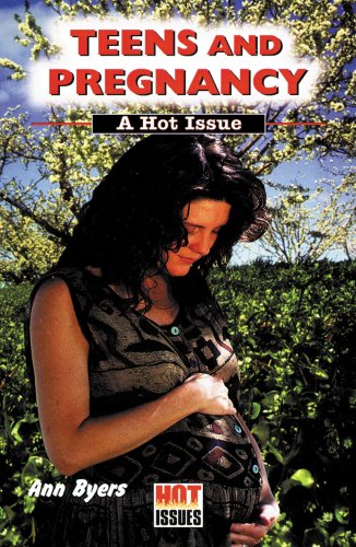 Teens and Pregnancy: A Hot Issue (Hot Issues) by Ann Byers