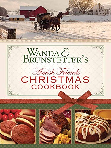 Wanda E. Brunstetter's Amish Friends Christmas Cookbook: by Wanda E. Brunstetter