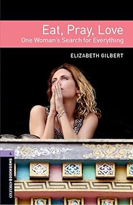OBL 4 EAT PRAY LOVE (Oxford Book Worms Library, True Stories, Level 4)