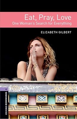 OBL 4 EAT PRAY LOVE (Oxford Book Worms Library, True Stories, Level 4)