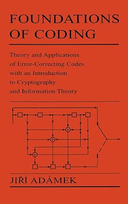 Foundations of Coding: Theory and Applications of Error-Correcting Codes with an Introduction to Cryptography and Information Theory