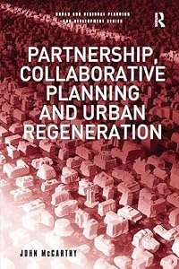Partnership, Collaborative Planning and Urban Regeneration (Urban and Regional Planning and Development Series)