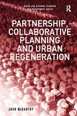 Partnership, Collaborative Planning and Urban Regeneration (Urban and Regional Planning and Development Series)