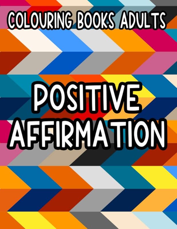 Colouring Books Adults Positive Affirmation: Uplifting Affirmations And Designs To Color, Coloring Sheets With Illustrations Of Birds, Flowers, And More by Savvy Color Press