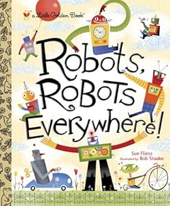 Robots, Robots Everywhere (Little Golden Book)