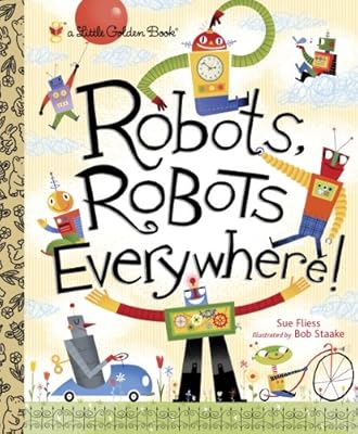 Robots, Robots Everywhere (Little Golden Book)