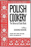 Polish Cookery: The Universal Cookbook