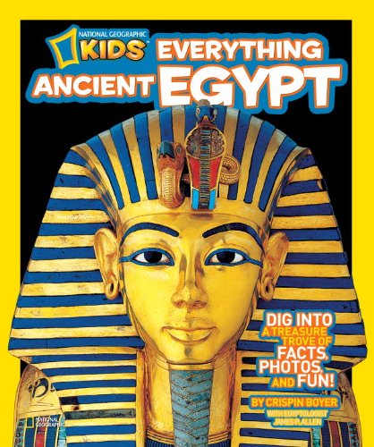 National Geographic Kids Everything Ancient Egypt: Dig Into a Treasure Trove of Facts, Photos, and Fun by Crispin Boyer