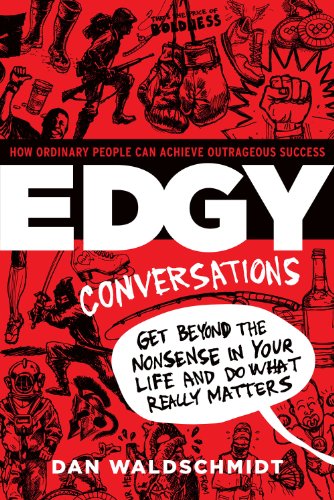 Edgy Conversations: How Ordinary People Can Achieve Outrageous Success by Dan Waldschmidt