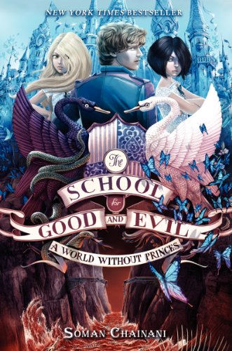 The School for Good and Evil #2: A World without Princes by Soman Chainani