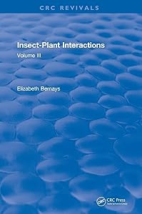 Insect-Plant Interactions (1990): Volume III (CRC Press Revivals) by Elizabeth A. Bernays