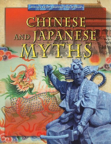 Chinese and Japanese Myths (Myths from Around the World) by Jen Green