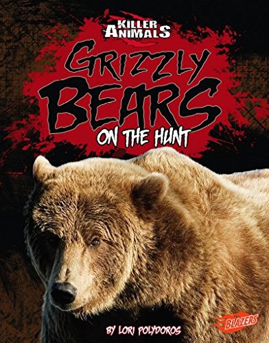 Grizzly Bears: On the Hunt by Lori Polydoros