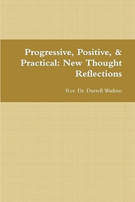 Progressive, Positive, & Practical: New Thought Reflections