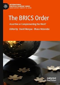 The BRICS Order: Assertive or Complementing the West? (International Political Economy Series) by David Monyae