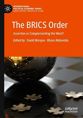 The BRICS Order: Assertive or Complementing the West? (International Political Economy Series)