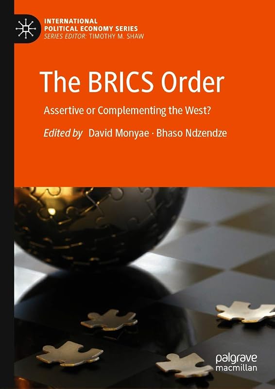 The BRICS Order: Assertive or Complementing the West? (International Political Economy Series) by David Monyae