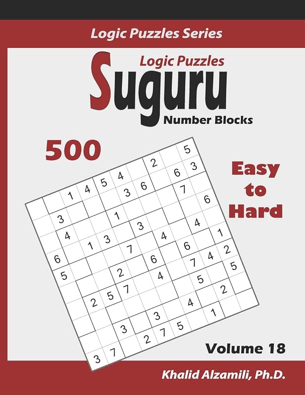 Suguru Logic Puzzles (Number Blocks): 500 Easy to Hard (10x10) :: Keep Your Brain Young (Logic Puzzles Series) by Dr. Khalid Alzamili