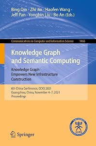 Knowledge Graph and Semantic Computing: Knowledge Graph Empowers New Infrastructure Construction: 6th China Conference, CCKS 2021, Guangzhou, China, November ... Computer and Information Science Book 1466) by Bing Qin
