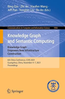 Knowledge Graph and Semantic Computing: Knowledge Graph Empowers New Infrastructure Construction: 6th China Conference, CCKS 2021, Guangzhou, China, November ... Computer and Information Science Book 1466)