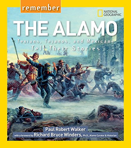 Remember the Alamo: Texians, Tejanos, and Mexicans Tell Their Stories by Paul Robert Walker