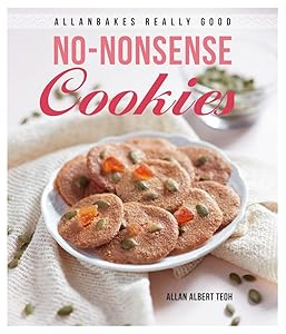 AllanBakes Really Good No-Nonsense Cookies by Allan Albert Teoh