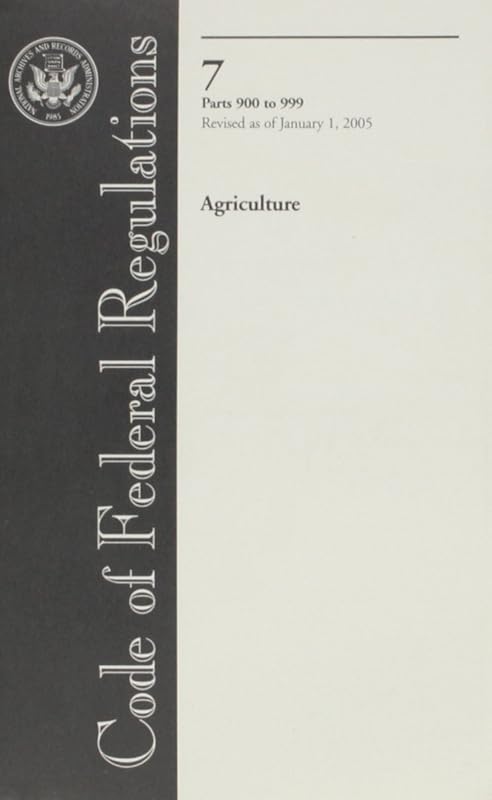 Code of Federal Regulations, Title 7, Agriculture, Pt. 900-999, Revised as of January 1, 2005 by Office of the Federal Register (U.S.)