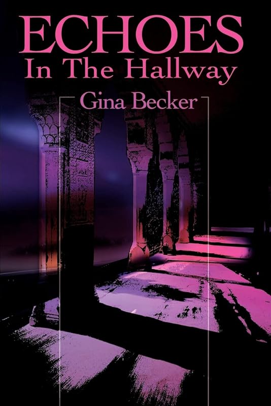 Echoes In The Hallway by Gina Becker