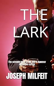 THE LARK (The Seventh Book in the Red & Hammer Detective Series) by JOSEPH MILFEIT