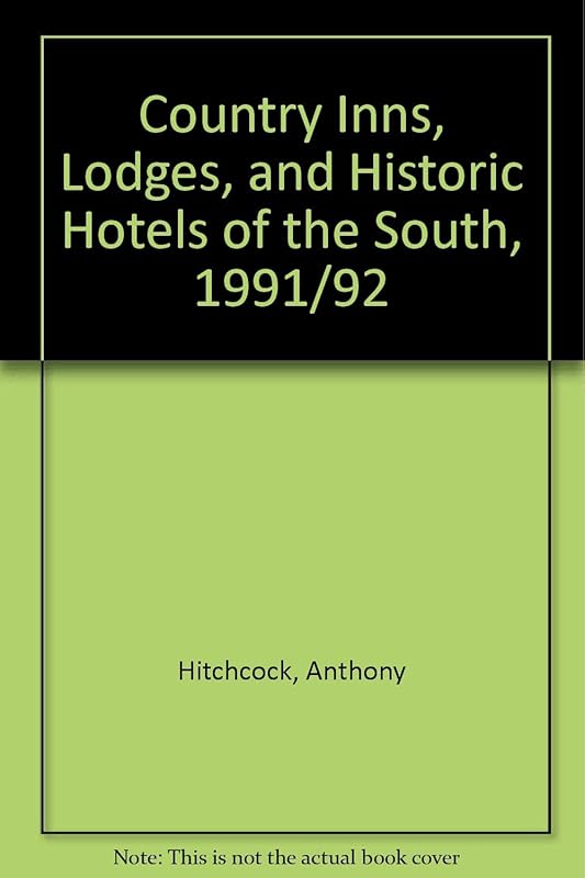 Country Inns, Lodges, and Historic Hotels of the South, 1991/92 by Anthony Hitchcock