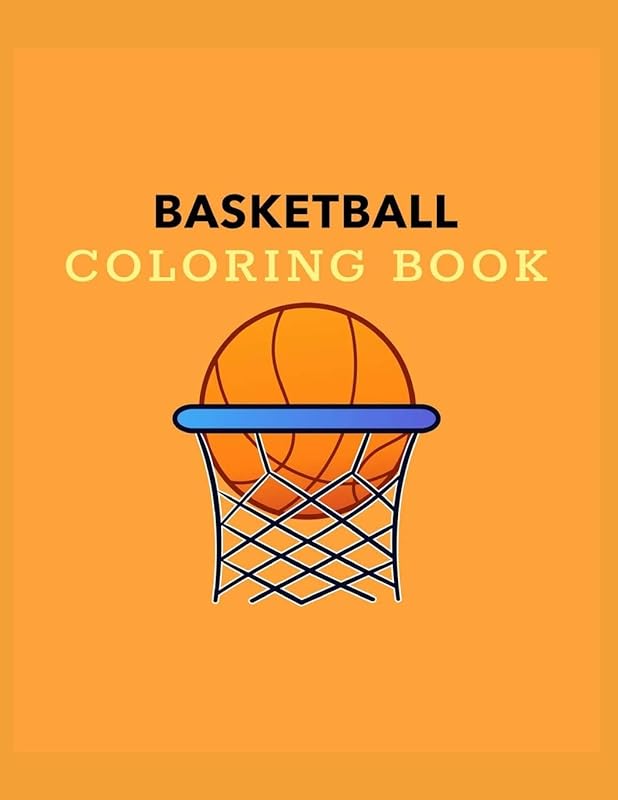 Basketball Coloring Book: Basketball Gifts for Toddlers, Kids ages 4-8, Girls Ages 8-12 or Adult Relaxation | Stress Relief Sport Birthday Coloring Book Made in USA by Shayne Coloring Book