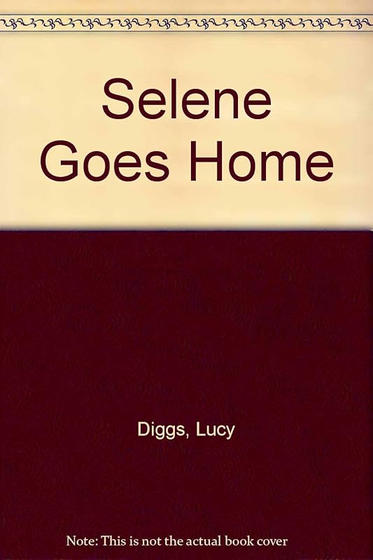 Selene Goes Home by Lucy Diggs