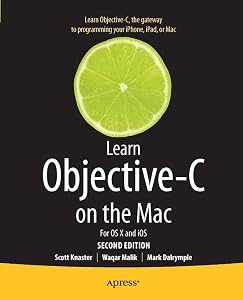 Learn Objective-C on the Mac: For OS X and iOS by Scott Knaster