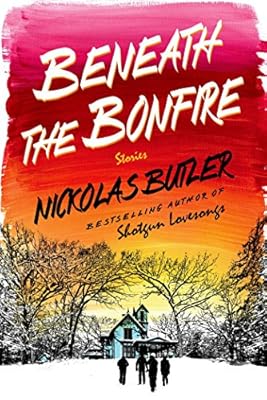 Beneath the Bonfire: Stories