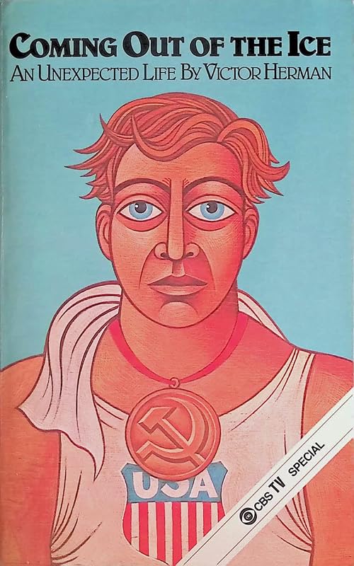 Coming Out of the Ice: An Unexpected Life by Victor Herman by Victor Herman