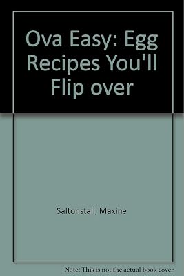 Ova Easy: Egg Recipes You'll Flip over