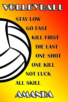 Volleyball Stay Low Go Fast Kill First Die Last One Shot One Kill No Luck All Skill Amanda: College Ruled | Composition Book