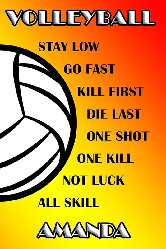 Volleyball Stay Low Go Fast Kill First Die Last One Shot One Kill No Luck All Skill Amanda: College Ruled | Composition Book by Shelly James