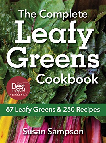 The Complete Leafy Greens Cookbook: 67 Leafy Greens and 250 Recipes by Susan Sampson